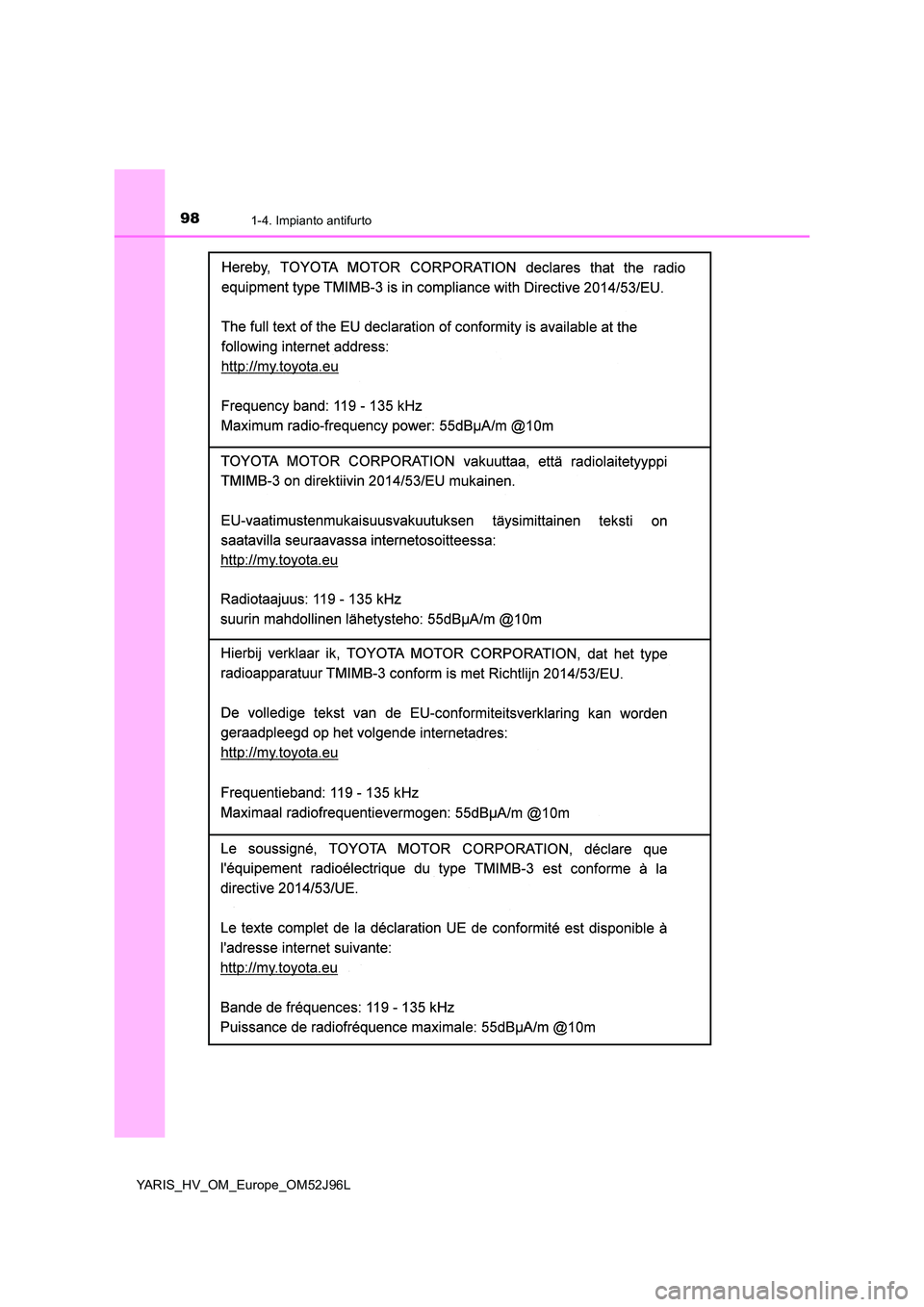 TOYOTA YARIS HATCHBACK 2018  Manuale duso (in Italian) 981-4. Impianto antifurto
YARIS_HV_OM_Europe_OM52J96L 