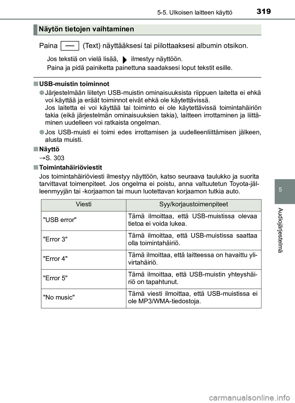 TOYOTA YARIS HATCHBACK 2018 Omistajan Käsikirja (in Finnish) 3195-5. Ulkoisen laitteen käyttö
5
Audiojärjestelmä
YARIS_HV_OM_Europe_OM52C96FI
Paina (Text) näyttääksesi tai piilottaaksesi albumin otsikon.
Jos tekstiä on vielä lisää, ilmestyy näyt TOYOTA YARIS HATCHBACK 2018 Omistajan Käsikirja (in Finnish) 3195-5. Ulkoisen laitteen käyttö
5
Audiojärjestelmä
YARIS_HV_OM_Europe_OM52C96FI
Paina (Text) näyttääksesi tai piilottaaksesi albumin otsikon.
Jos tekstiä on vielä lisää, ilmestyy näyt