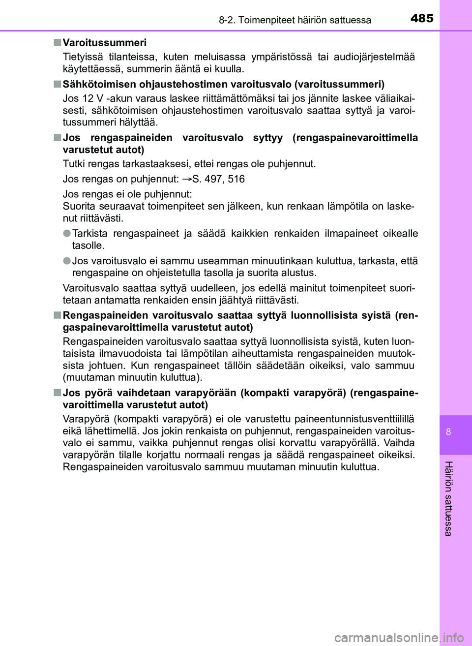 TOYOTA YARIS HATCHBACK 2018 Omistajan Käsikirja (in Finnish) 4858-2. Toimenpiteet häiriön sattuessa
8
Häiriön sattuessa
YARIS_HV_OM_Europe_OM52C96FIn
Varoitussummeri
Tietyissä tilanteissa, kuten meluisassa ympäristössä tai audiojärjestelmää
käytett TOYOTA YARIS HATCHBACK 2018 Omistajan Käsikirja (in Finnish) 4858-2. Toimenpiteet häiriön sattuessa
8
Häiriön sattuessa
YARIS_HV_OM_Europe_OM52C96FIn
Varoitussummeri
Tietyissä tilanteissa, kuten meluisassa ympäristössä tai audiojärjestelmää
käytett