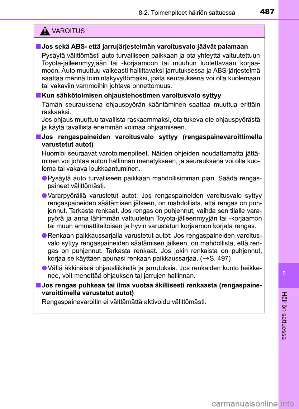 TOYOTA YARIS HATCHBACK 2018 Omistajan Käsikirja (in Finnish) 4878-2. Toimenpiteet häiriön sattuessa
8
Häiriön sattuessa
YARIS_HV_OM_Europe_OM52C96FI
VAROITUS
n Jos sekä ABS- että jarrujärjestelmän varoitusvalo jäävät palamaan
Pysäytä välittömäst TOYOTA YARIS HATCHBACK 2018 Omistajan Käsikirja (in Finnish) 4878-2. Toimenpiteet häiriön sattuessa
8
Häiriön sattuessa
YARIS_HV_OM_Europe_OM52C96FI
VAROITUS
n Jos sekä ABS- että jarrujärjestelmän varoitusvalo jäävät palamaan
Pysäytä välittömäst