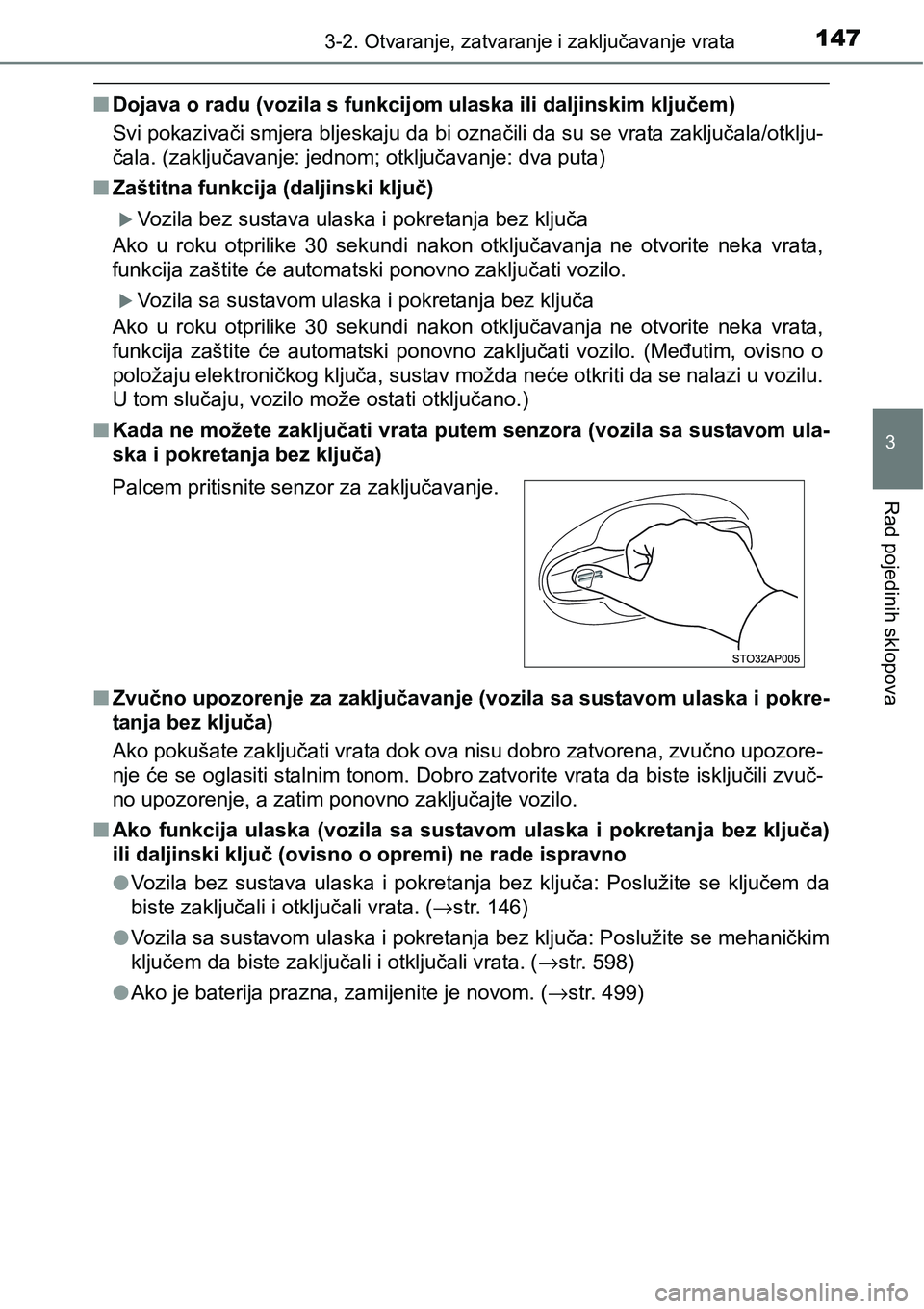 TOYOTA YARIS HATCHBACK 2017 Upute Za Rukovanje (in Croatian) 1473-2. Otvaranje, zatvaranje i zaključavanje vrata
3
Rad pojedinih sklopova
nDojava o radu (vozila s funkcijom ulaska ili daljinskim ključem)
Svi pokazivači smjera bljeskaju da bi označili da su TOYOTA YARIS HATCHBACK 2017 Upute Za Rukovanje (in Croatian) 1473-2. Otvaranje, zatvaranje i zaključavanje vrata
3
Rad pojedinih sklopova
nDojava o radu (vozila s funkcijom ulaska ili daljinskim ključem)
Svi pokazivači smjera bljeskaju da bi označili da su