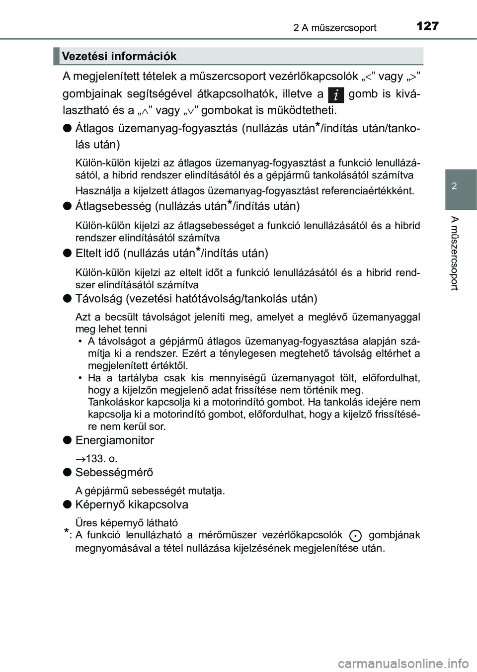 TOYOTA YARIS HATCHBACK 2017 Kezelési útmutató (in Hungarian) 1272 A műszercsoport
2
A műszercsoport
A megjelenített tételek a műszercsoport vezérlőkapcsolók „” vagy „”
gombjainak segítségével átkapcsol hatók, illetve a gomb is TOYOTA YARIS HATCHBACK 2017 Kezelési útmutató (in Hungarian) 1272 A műszercsoport
2
A műszercsoport
A megjelenített tételek a műszercsoport vezérlőkapcsolók „” vagy „”
gombjainak segítségével átkapcsol hatók, illetve a gomb is