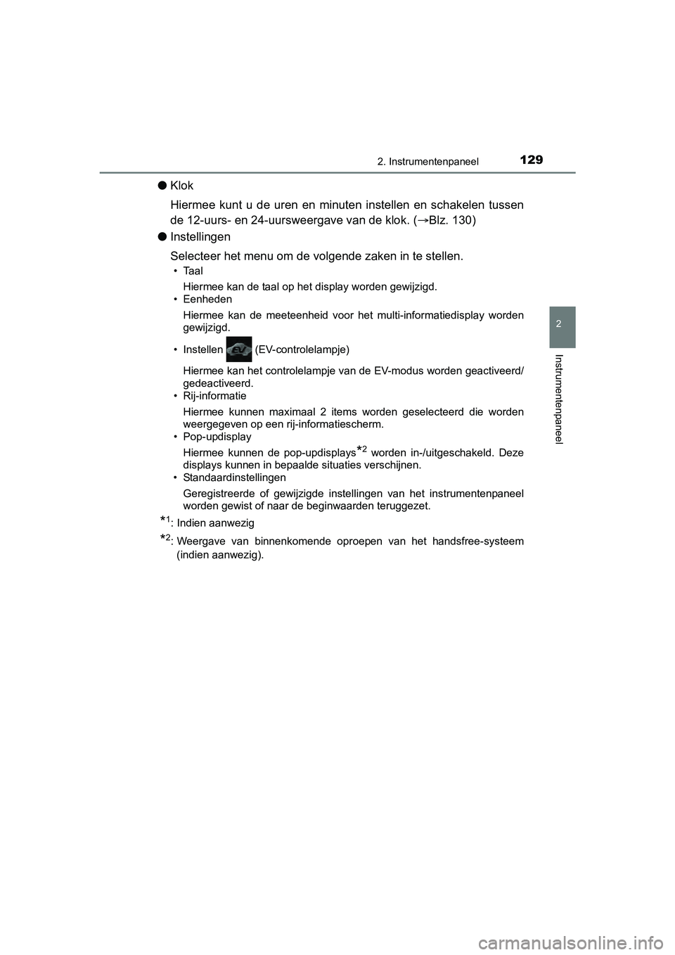 TOYOTA YARIS HATCHBACK 2017  Instructieboekje (in Dutch) 1292. Instrumentenpaneel
2
Instrumentenpaneel
YARIS_HV_OM_Europe_OM52J66E
●Klok
Hiermee  kunt  u  de  uren  en  minuten  instellen  en  schakelen  tussen
de 12-uurs- en 24-uursw eergave van de klok.