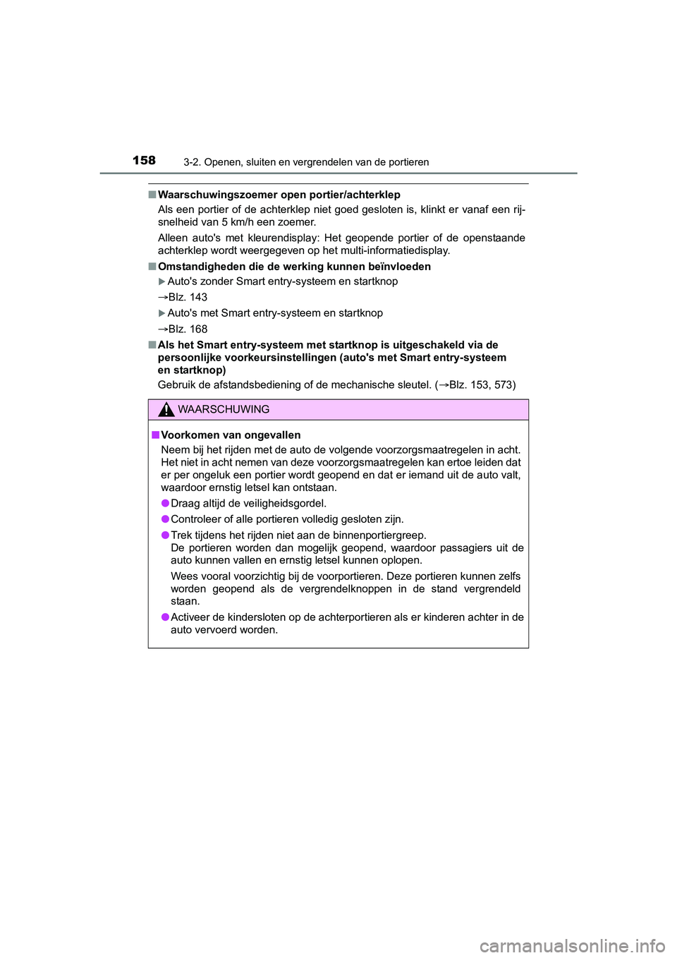 TOYOTA YARIS HATCHBACK 2017  Instructieboekje (in Dutch) 1583-2. Openen, sluiten en vergrendelen van de portieren
YARIS_HV_OM_Europe_OM52J66E
■Waarschuwingszoemer ope n portier/achterklep
Als  een  portier  of de  achterklep  niet  goed gesloten  is,  kli