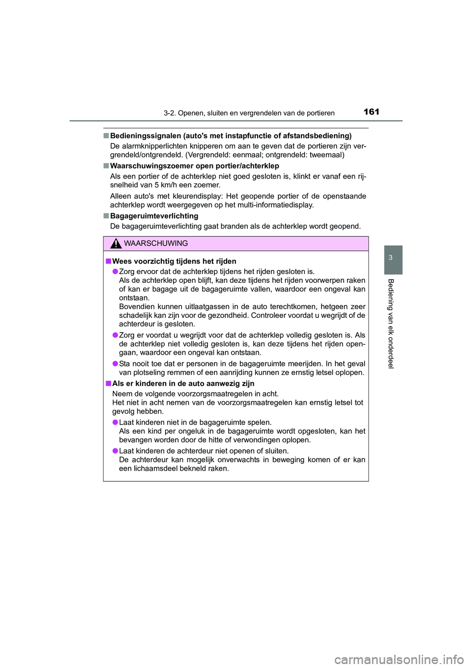 TOYOTA YARIS HATCHBACK 2017  Instructieboekje (in Dutch) 1613-2. Openen, sluiten en vergrendelen van de portieren
3
Bediening van elk onderdeel
YARIS_HV_OM_Europe_OM52J66E
■Bedieningssignalen (auto's met i nstapfunctie of afstandsbediening)
De alarmkn