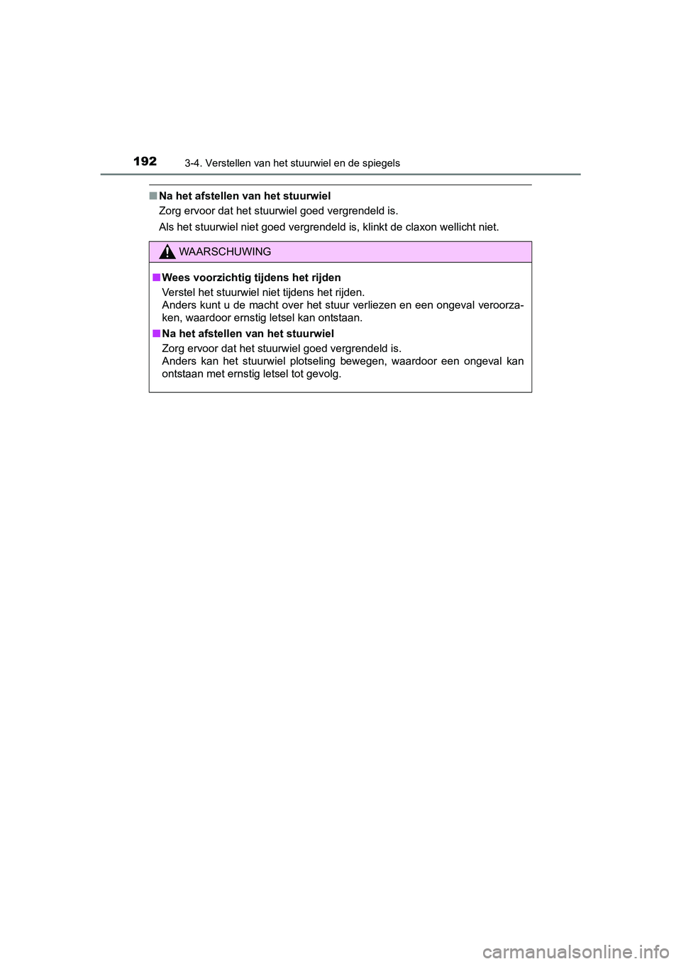 TOYOTA YARIS HATCHBACK 2017  Instructieboekje (in Dutch) 1923-4. Verstellen van het stuurwiel en de spiegels
YARIS_HV_OM_Europe_OM52J66E
■Na het afstellen van het stuurwiel
Zorg ervoor dat het stuurwiel goed vergrendeld is.
Als het stuurwiel niet goed ver