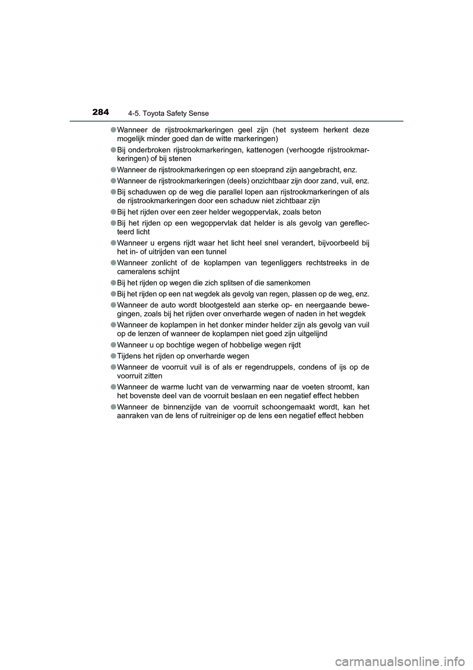TOYOTA YARIS HATCHBACK 2017 Instructieboekje (in Dutch) 2844-5. Toyota Safety Sense
YARIS_HV_OM_Europe_OM52J66E●
Wanneer de rijstrookmarkeringen geel zijn (het systeem herkent deze
mogelijk minder goed dan de witte markeringen)
● Bij onderbrok TOYOTA YARIS HATCHBACK 2017 Instructieboekje (in Dutch) 2844-5. Toyota Safety Sense
YARIS_HV_OM_Europe_OM52J66E●
Wanneer de rijstrookmarkeringen geel zijn (het systeem herkent deze
mogelijk minder goed dan de witte markeringen)
● Bij onderbrok