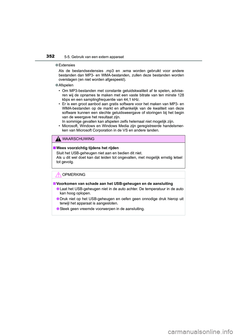 TOYOTA YARIS HATCHBACK 2017  Instructieboekje (in Dutch) 3525-5. Gebruik van een extern apparaat
YARIS_HV_OM_Europe_OM52J66E●
Extensies
Als  de  bestandsextensies  .mp3  en  .wma  worden  gebruikt  voor  ande re
bestanden  dan  MP3-  en  WMA-bestanden,  z