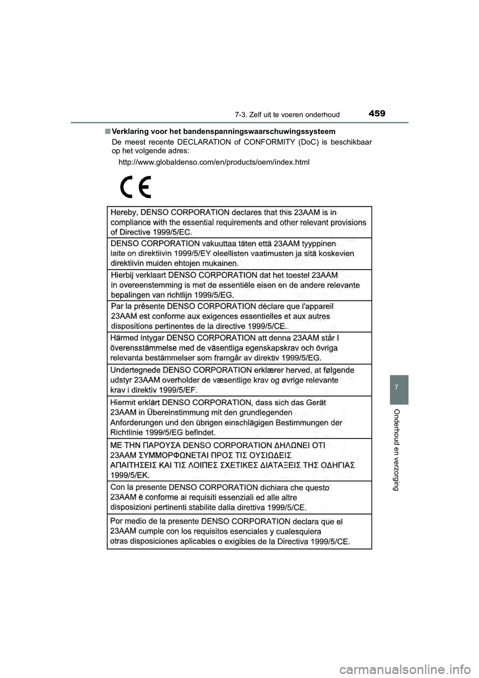 TOYOTA YARIS HATCHBACK 2017  Instructieboekje (in Dutch) 4597-3. Zelf uit te voeren onderhoud
7
Onderhoud en verzorging
YARIS_HV_OM_Europe_OM52J66E■
Verklaring voor het bandenspanningswaarschuwingssysteem
De  meest  recente  DECLARATION  of  CONFORMITY  (