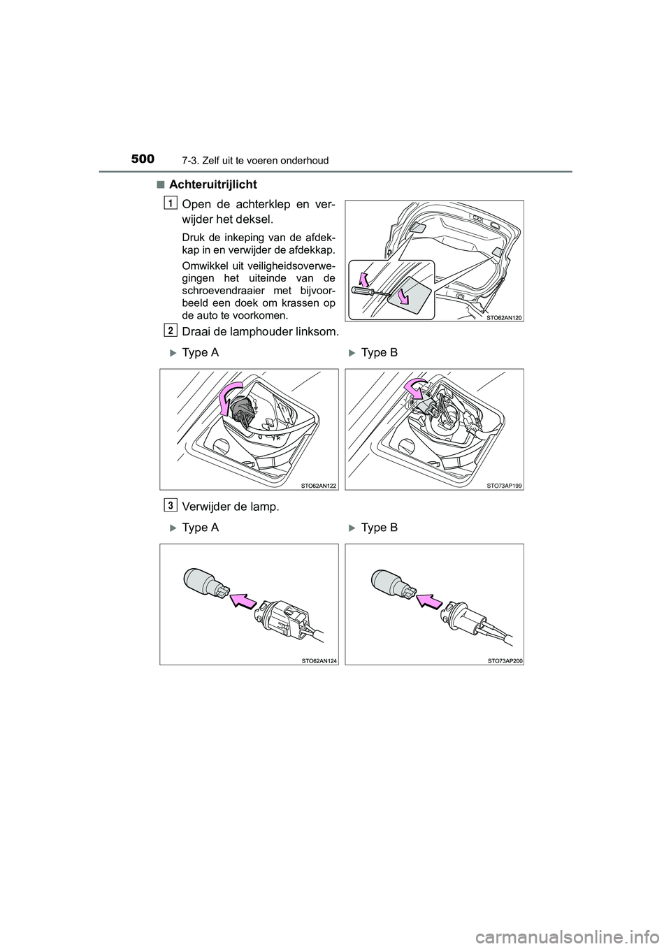 TOYOTA YARIS HATCHBACK 2017  Instructieboekje (in Dutch) 5007-3. Zelf uit te voeren onderhoud
YARIS_HV_OM_Europe_OM52J66E■
Achteruitrijlicht
Open  de  achterklep  en  ver-
wijder het deksel.
Druk  de  inkeping  van  de  afdek-
kap in en verwijder de afdek