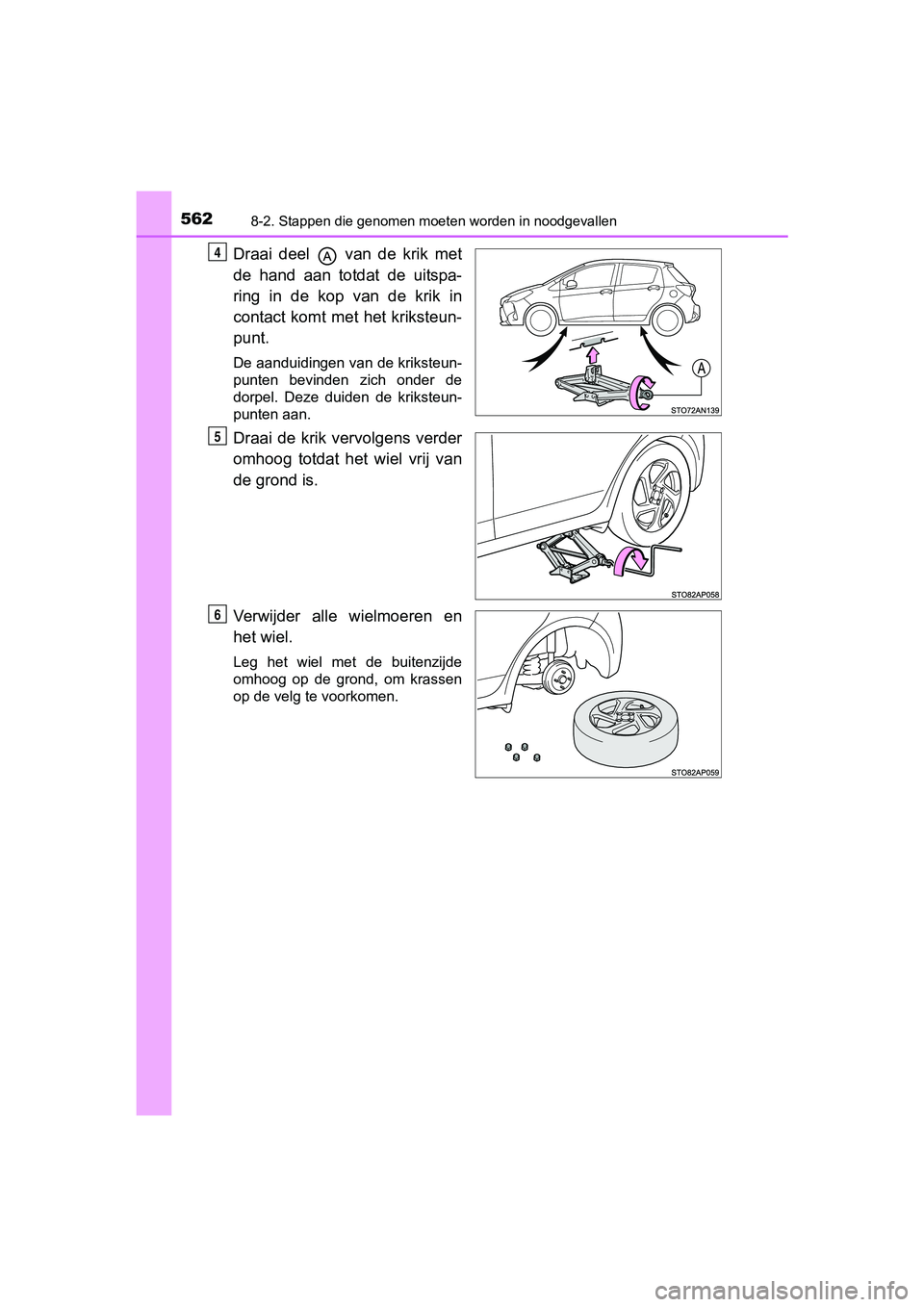 TOYOTA YARIS HATCHBACK 2017  Instructieboekje (in Dutch) 5628-2. Stappen die genomen moeten worden in noodgevallen
YARIS_HV_OM_Europe_OM52J66E
Draai  deel    van  de  krik  met
de  hand  aan  totdat  de  uitspa-
ring  in  de  kop  van  de  krik  in
contact 