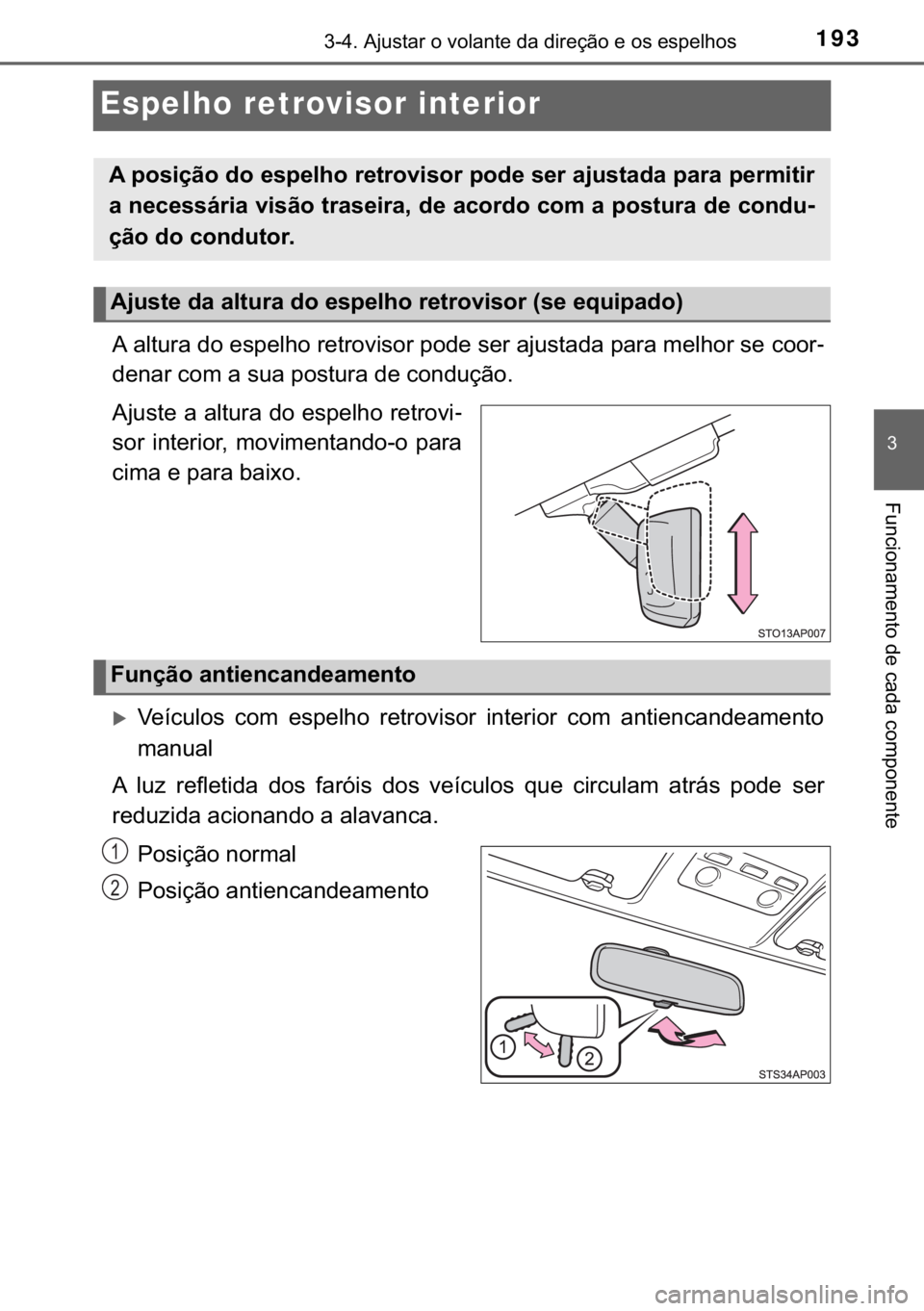 TOYOTA YARIS HATCHBACK 2017  Manual de utilização (in Portuguese) 193
�
������$�M�X�V�W�D�U��R��Y�R�O�D�Q�W�H��G�D��G�L�U�H�o�m�R��H��R�V��H�V�S�H�O�K�R�V
�)�X�Q�F�L�R�Q�D�P�H�Q�W�R��G�H��F�D�G�D��F�R�P�S�R�Q�H�Q�W�H
Espelho retrovisor interior 
�$�