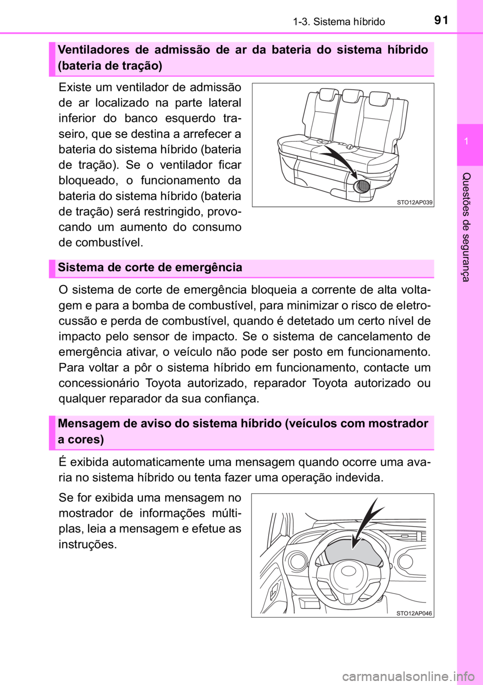 TOYOTA YARIS HATCHBACK 2017  Manual de utilização (in Portuguese) 91������6�L�V�W�H�P�D��K�t�E�U�L�G�R
�
�4�X�H�V�W�}�H�V��G�H��V�H�J�X�U�D�Q�o�D
�(�[�L�V�W�H��X�P��Y�H�Q�W�L�O�D�G�R�U��G�H��D�G�P�L�V�V�m�R
�G�H� �D�U� �O�R�F�D�O�L�]�D�G�R� �Q�D� �S