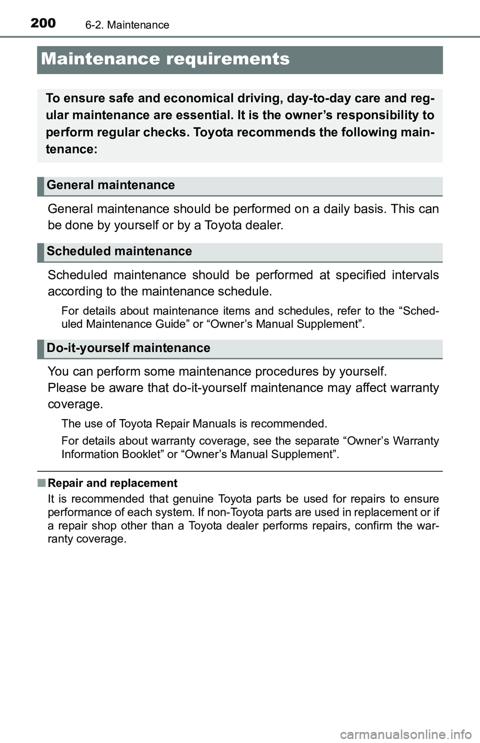 TOYOTA YARIS HATCHBACK 2016 Owners Manual 2006-2. Maintenance
Maintenance requirements
General maintenance should be performed on a daily basis. This can
be done by yourself or by a Toyota dealer.
Scheduled maintenance should be performed at TOYOTA YARIS HATCHBACK 2016 Owners Manual 2006-2. Maintenance
Maintenance requirements
General maintenance should be performed on a daily basis. This can
be done by yourself or by a Toyota dealer.
Scheduled maintenance should be performed at