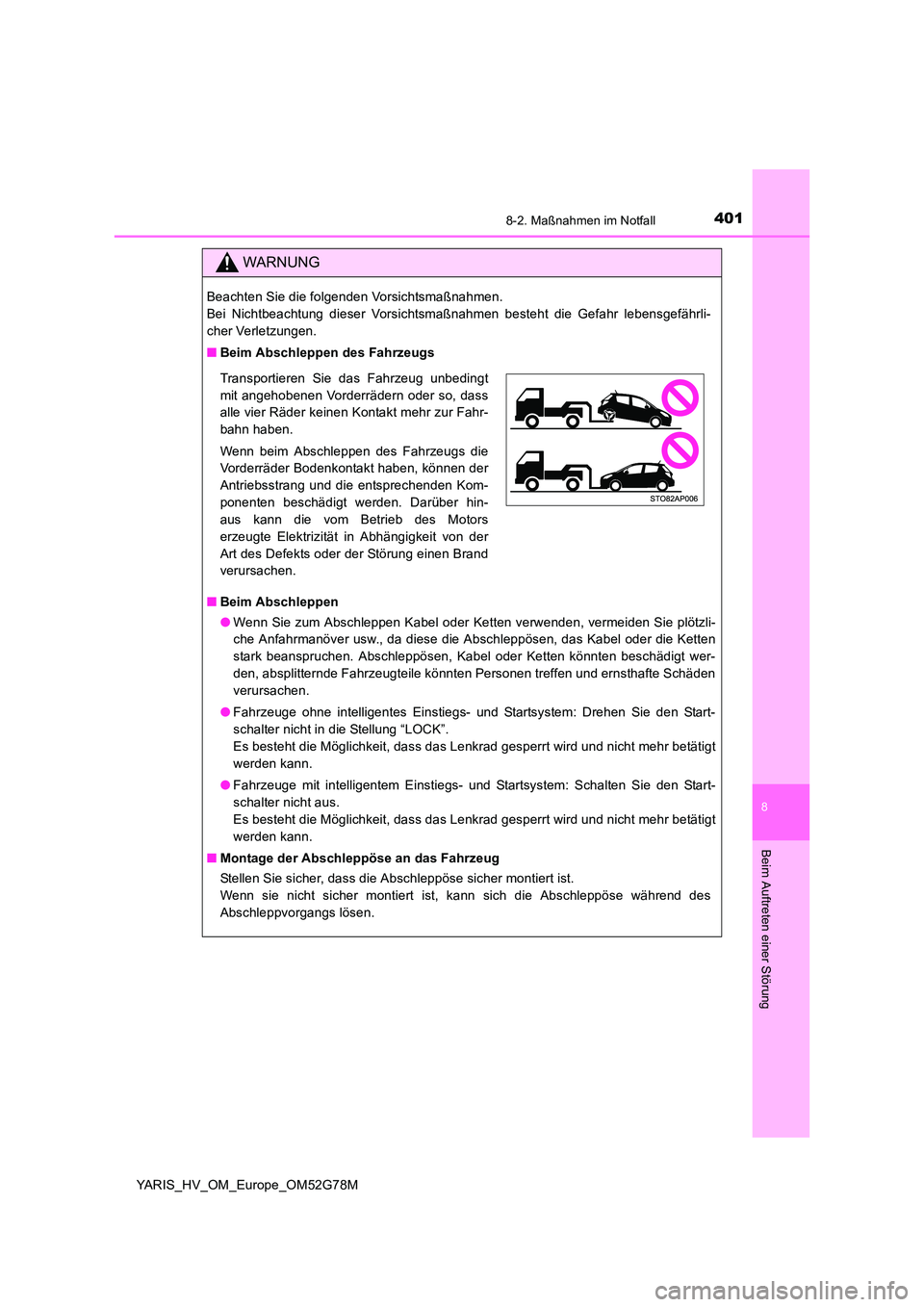 TOYOTA YARIS HATCHBACK 2016 Betriebsanleitungen (in German) 4018-2. Maßnahmen im Notfall
8
Beim Auftreten einer Störung
YARIS_HV_OM_Europe_OM52G78M
WARNUNG
Beachten Sie die folgenden Vorsichtsmaßnahmen.
Bei Nichtbeachtung dieser Vorsichtsmaßnahmen besteh TOYOTA YARIS HATCHBACK 2016 Betriebsanleitungen (in German) 4018-2. Maßnahmen im Notfall
8
Beim Auftreten einer Störung
YARIS_HV_OM_Europe_OM52G78M
WARNUNG
Beachten Sie die folgenden Vorsichtsmaßnahmen.
Bei Nichtbeachtung dieser Vorsichtsmaßnahmen besteh