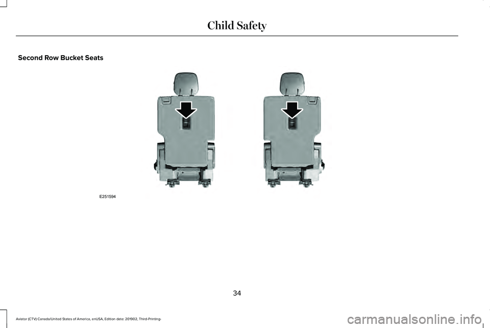 LINCOLN AVIATOR 2020  Owners Manual Second Row Bucket Seats
34
Aviator (CTV) Canada/United States of America, enUSA, Edition date: 201902, Third-Printing- Child SafetyE251594  