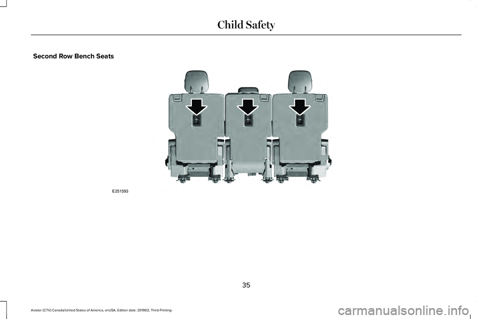 LINCOLN AVIATOR 2020  Owners Manual Second Row Bench Seats
35
Aviator (CTV) Canada/United States of America, enUSA, Edition date: 201902, Third-Printing- Child SafetyE251593  