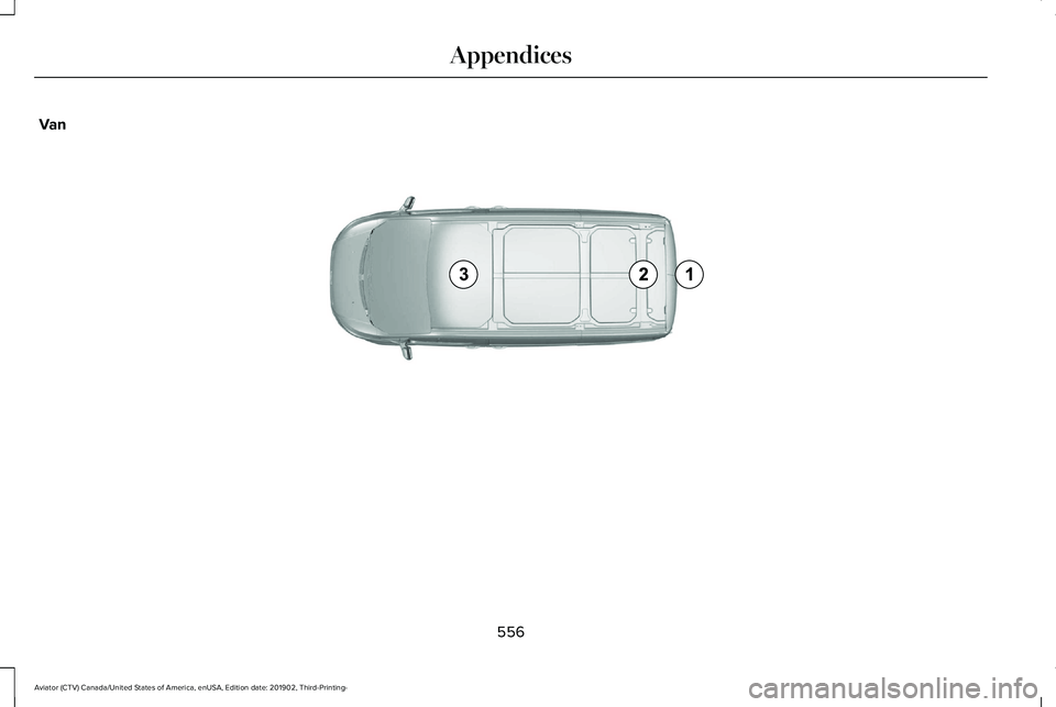 LINCOLN AVIATOR 2020  Owners Manual Van
556
Aviator (CTV) Canada/United States of America, enUSA, Edition date: 201902, Third-Printing- AppendicesE239122   