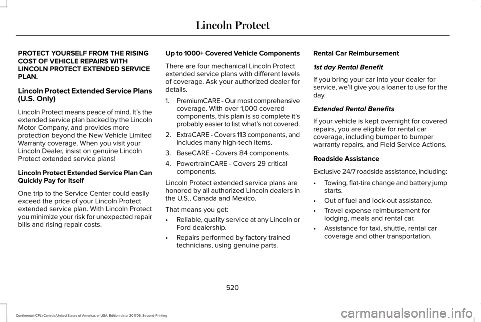LINCOLN CONTINENTAL 2018  Owners Manual PROTECT YOURSELF FROM THE RISINGCOST OF VEHICLE REPAIRS WITHLINCOLN PROTECT EXTENDED SERVICEPLAN.
Lincoln Protect Extended Service Plans(U.S. Only)
Lincoln Protect means peace of mind. It’s theexten