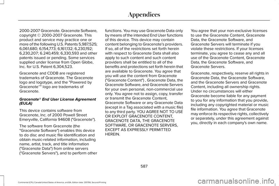 LINCOLN CONTINENTAL 2018  Owners Manual 2000-2007 Gracenote. Gracenote Software,copyright © 2000-2007 Gracenote. Thisproduct and service may practice one ormore of the following U.S. Patents 5,987,525;6,061,680; 6,154,773; 6,161,132; 6,230
