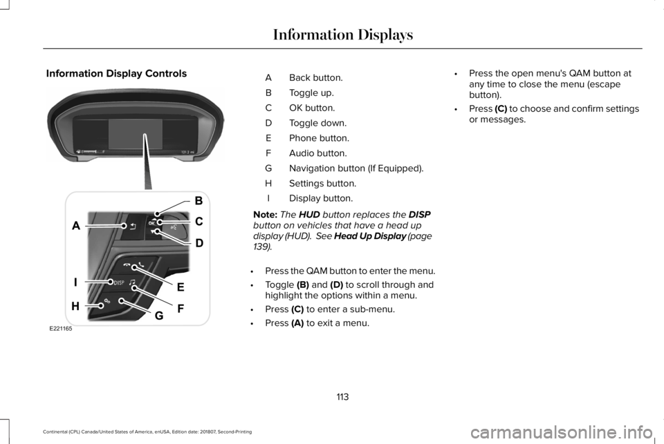 LINCOLN CONTINENTAL 2019  Owners Manual Information Display Controls
Back button.
A
Toggle up.
B
OK button.
C
Toggle down.
D
Phone button.
E
Audio button.
F
Navigation button (If Equipped).
G
Settings button.
H
Display button.
I
Note: The H