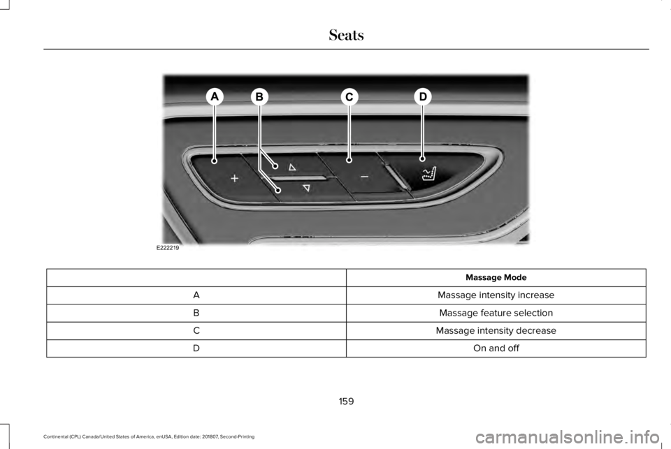 LINCOLN CONTINENTAL 2019  Owners Manual Massage Mode
Massage intensity increase
A
Massage feature selection
B
Massage intensity decrease
C
On and off
D
159
Continental (CPL) Canada/United States of America, enUSA, Edition date: 201807, Seco