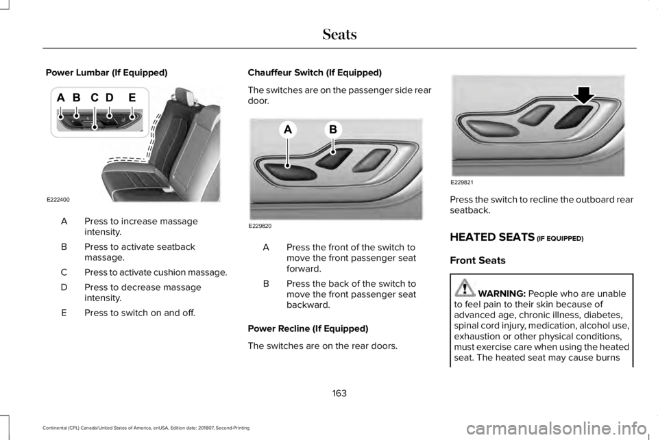 LINCOLN CONTINENTAL 2019  Owners Manual Power Lumbar (If Equipped)
Press to increase massage
intensity.
A
Press to activate seatback
massage.
B
Press to activate cushion massage.
C
Press to decrease massage
intensity.
D
Press to switch on a
