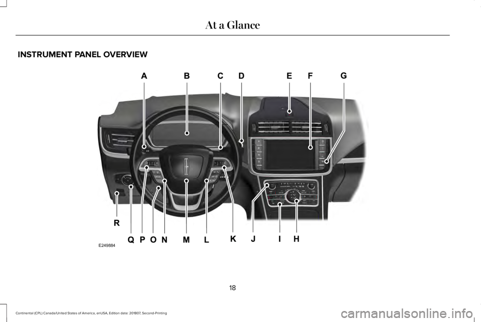 LINCOLN CONTINENTAL 2019  Owners Manual INSTRUMENT PANEL OVERVIEW
18
Continental (CPL) Canada/United States of America, enUSA, Edition date: 201807, Second-Printing At a GlanceE249884  