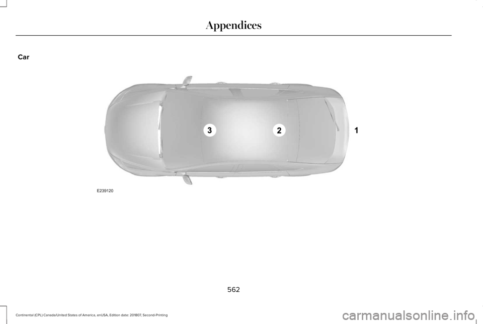 LINCOLN CONTINENTAL 2019  Owners Manual Car
562
Continental (CPL) Canada/United States of America, enUSA, Edition date: 201807, Second-Printing AppendicesE239120  