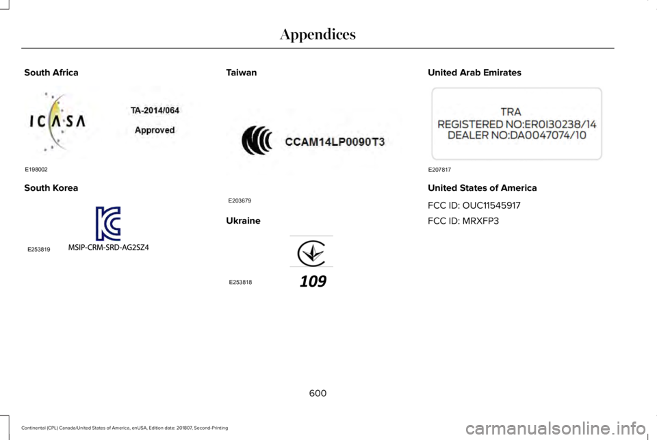 LINCOLN CONTINENTAL 2019  Owners Manual South Africa
South Korea Taiwan
Ukraine United Arab Emirates
United States of America
FCC ID: OUC11545917
FCC ID: MRXFP3
600
Continental (CPL) Canada/United States of America, enUSA, Edition date: 201