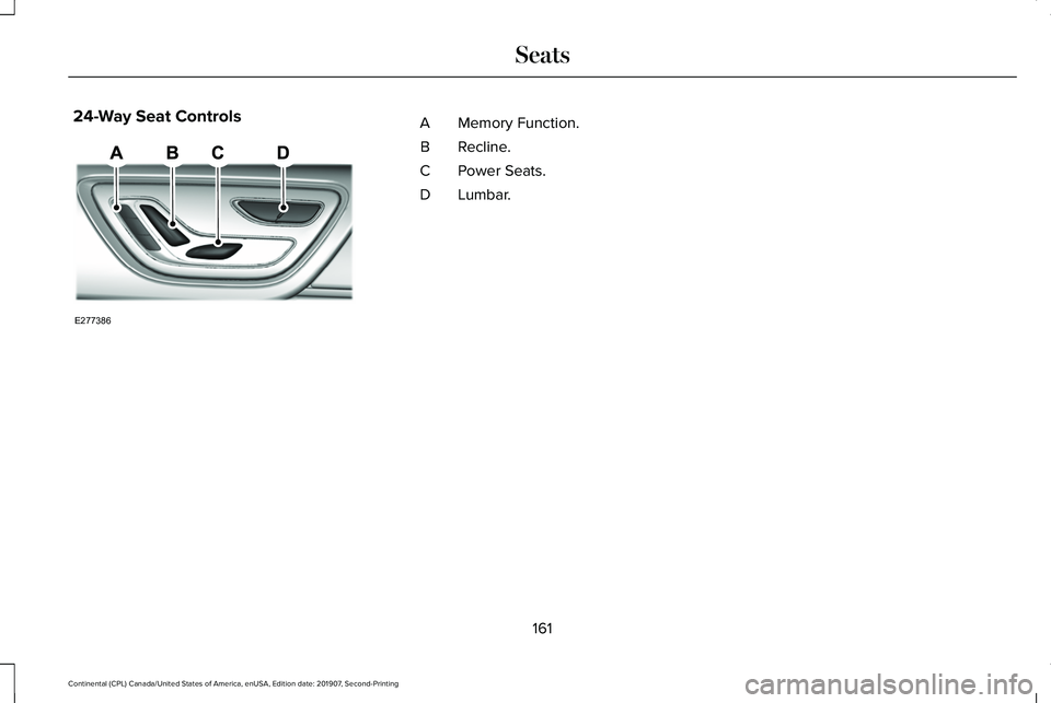 LINCOLN CONTINENTAL 2020  Owners Manual 24-Way Seat Controls
Memory Function.
A
Recline.
B
Power Seats.
C
Lumbar.
D
161
Continental (CPL) Canada/United States of America, enUSA, Edition date: 201907, Second-Printing SeatsE277386  