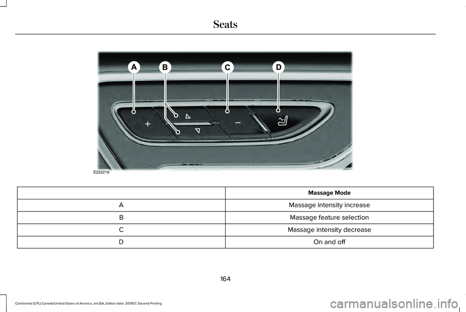 LINCOLN CONTINENTAL 2020  Owners Manual Massage Mode
Massage intensity increase
A
Massage feature selection
B
Massage intensity decrease
C
On and off
D
164
Continental (CPL) Canada/United States of America, enUSA, Edition date: 201907, Seco