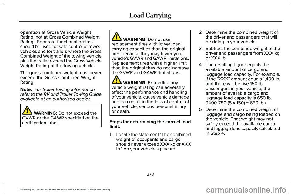 LINCOLN CONTINENTAL 2020  Owners Manual operation at Gross Vehicle Weight
Rating, not at Gross Combined Weight
Rating.) Separate functional brakes
should be used for safe control of towed
vehicles and for trailers where the Gross
Combined W