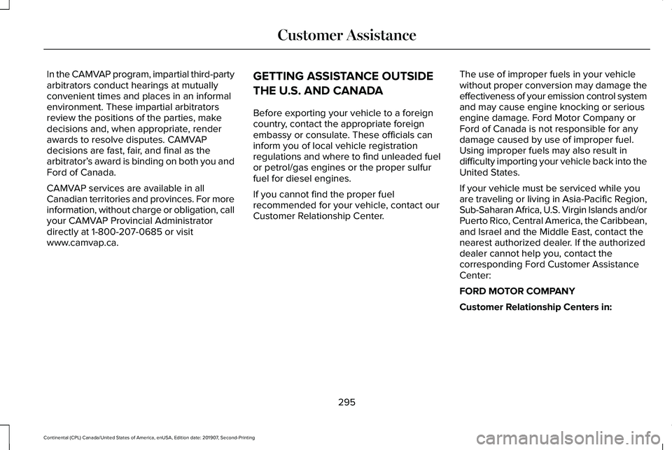 LINCOLN CONTINENTAL 2020 Owners Manual In the CAMVAP program, impartial third-party
arbitrators conduct hearings at mutually
convenient times and places in an informal
environment. These impartial arbitrators
review the positions of the pa LINCOLN CONTINENTAL 2020 Owners Manual In the CAMVAP program, impartial third-party
arbitrators conduct hearings at mutually
convenient times and places in an informal
environment. These impartial arbitrators
review the positions of the pa