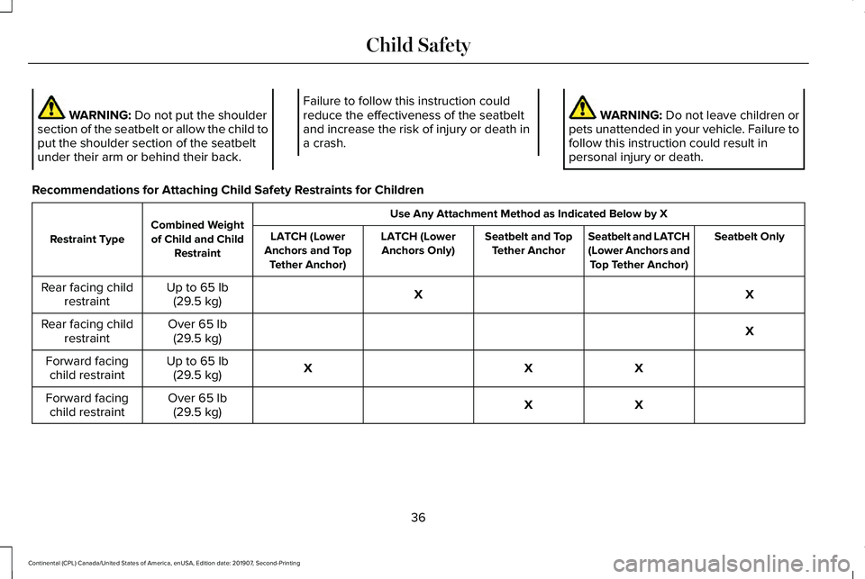 LINCOLN CONTINENTAL 2020 Owners Manual WARNING: Do not put the shoulder
section of the seatbelt or allow the child to
put the shoulder section of the seatbelt
under their arm or behind their back. Failure to follow this instruction could
r LINCOLN CONTINENTAL 2020 Owners Manual WARNING: Do not put the shoulder
section of the seatbelt or allow the child to
put the shoulder section of the seatbelt
under their arm or behind their back. Failure to follow this instruction could
r