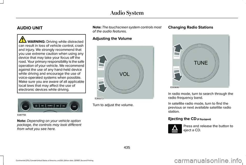 LINCOLN CONTINENTAL 2020 Owners Manual AUDIO UNIT
WARNING: Driving while distracted
can result in loss of vehicle control, crash
and injury. We strongly recommend that
you use extreme caution when using any
device that may take your focus LINCOLN CONTINENTAL 2020 Owners Manual AUDIO UNIT
WARNING: Driving while distracted
can result in loss of vehicle control, crash
and injury. We strongly recommend that
you use extreme caution when using any
device that may take your focus