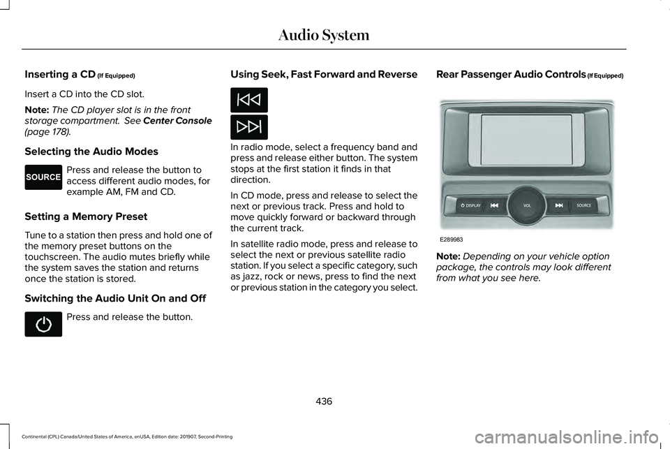 LINCOLN CONTINENTAL 2020 Owners Manual Inserting a CD (If Equipped)
Insert a CD into the CD slot.
Note: The CD player slot is in the front
storage compartment.
See Center Console
(page 178).
Selecting the Audio Modes Press and release th LINCOLN CONTINENTAL 2020 Owners Manual Inserting a CD (If Equipped)
Insert a CD into the CD slot.
Note: The CD player slot is in the front
storage compartment.
See Center Console
(page 178).
Selecting the Audio Modes Press and release th