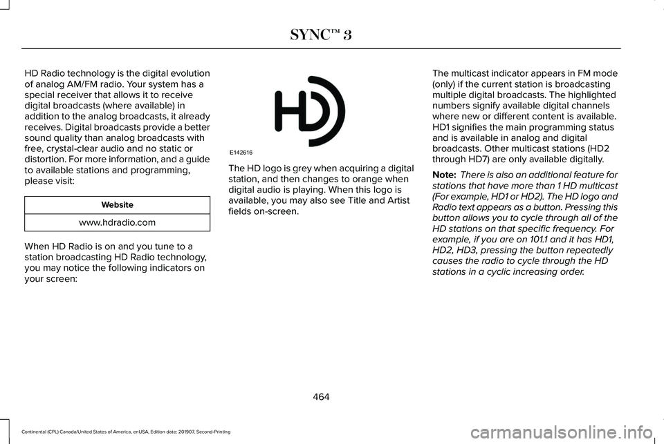 LINCOLN CONTINENTAL 2020 Owners Manual HD Radio technology is the digital evolution
of analog AM/FM radio. Your system has a
special receiver that allows it to receive
digital broadcasts (where available) in
addition to the analog broadcas LINCOLN CONTINENTAL 2020 Owners Manual HD Radio technology is the digital evolution
of analog AM/FM radio. Your system has a
special receiver that allows it to receive
digital broadcasts (where available) in
addition to the analog broadcas