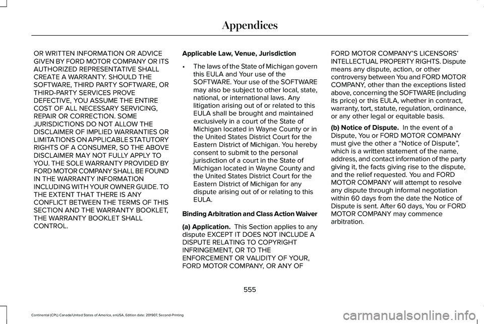 LINCOLN CONTINENTAL 2020 Owners Manual OR WRITTEN INFORMATION OR ADVICE
GIVEN BY FORD MOTOR COMPANY OR ITS
AUTHORIZED REPRESENTATIVE SHALL
CREATE A WARRANTY. SHOULD THE
SOFTWARE, THIRD PARTY SOFTWARE, OR
THIRD-PARTY SERVICES PROVE
DEFECTIV LINCOLN CONTINENTAL 2020 Owners Manual OR WRITTEN INFORMATION OR ADVICE
GIVEN BY FORD MOTOR COMPANY OR ITS
AUTHORIZED REPRESENTATIVE SHALL
CREATE A WARRANTY. SHOULD THE
SOFTWARE, THIRD PARTY SOFTWARE, OR
THIRD-PARTY SERVICES PROVE
DEFECTIV