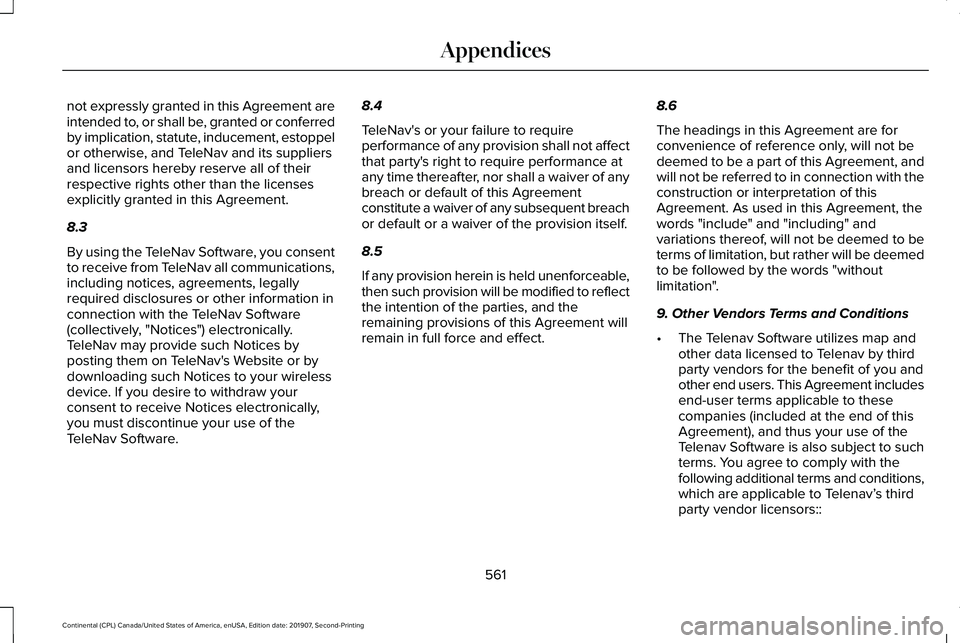LINCOLN CONTINENTAL 2020  Owners Manual not expressly granted in this Agreement are
intended to, or shall be, granted or conferred
by implication, statute, inducement, estoppel
or otherwise, and TeleNav and its suppliers
and licensors hereb