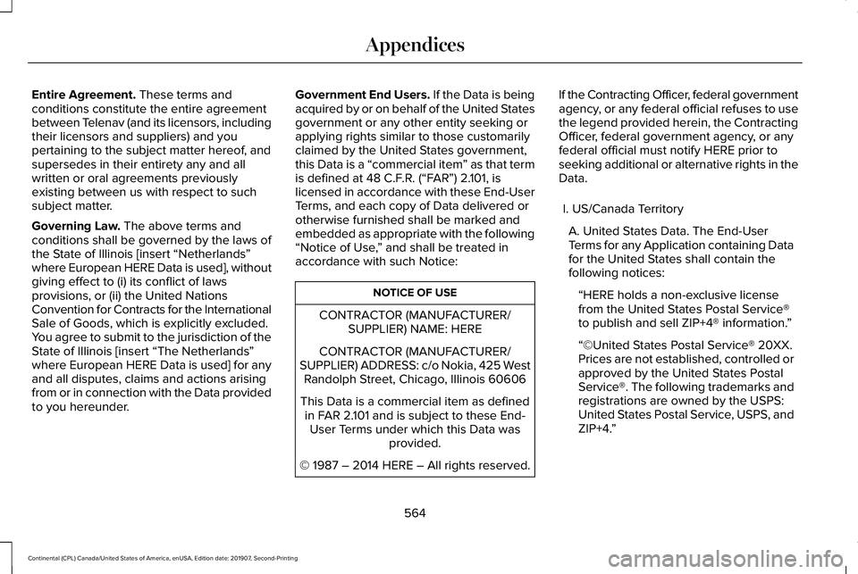 LINCOLN CONTINENTAL 2020  Owners Manual Entire Agreement. These terms and
conditions constitute the entire agreement
between Telenav (and its licensors, including
their licensors and suppliers) and you
pertaining to the subject matter hereo