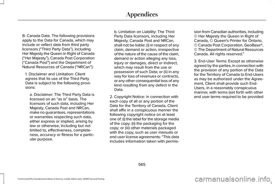 LINCOLN CONTINENTAL 2020  Owners Manual B. Canada Data. The following provisions
apply to the Data for Canada, which may
include or reflect data from third party
licensors (“Third Party Data
”), including
Her Majesty the Queen in Right 