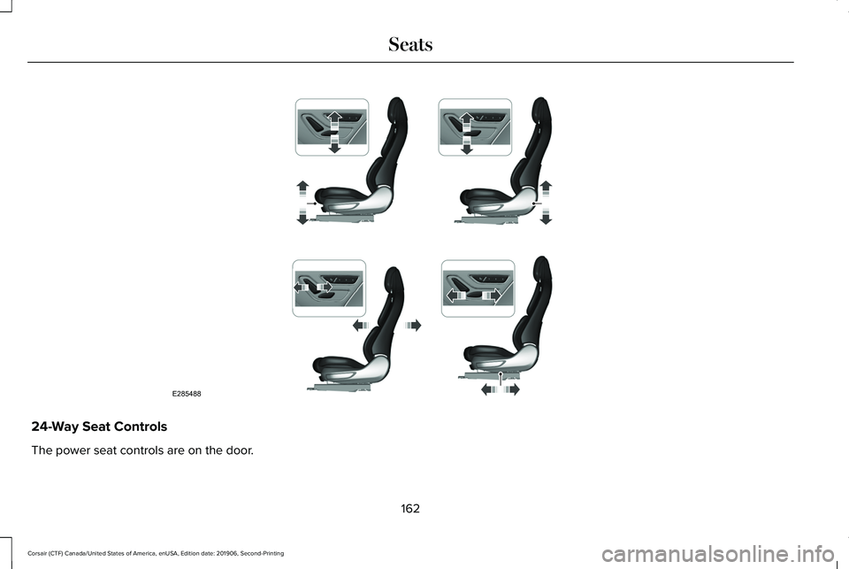 LINCOLN CORSAIR 2020  Owners Manual 24-Way Seat Controls
The power seat controls are on the door.
162
Corsair (CTF) Canada/United States of America, enUSA, Edition date: 201906, Second-Printing SeatsE285488  