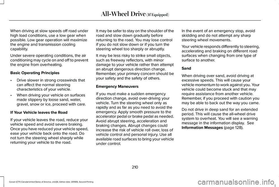 LINCOLN CORSAIR 2020 Owners Manual When driving at slow speeds off road under
high load conditions, use a low gear when
possible. Low gear operation will maximize
the engine and transmission cooling
capability.
Under severe operating c LINCOLN CORSAIR 2020 Owners Manual When driving at slow speeds off road under
high load conditions, use a low gear when
possible. Low gear operation will maximize
the engine and transmission cooling
capability.
Under severe operating c