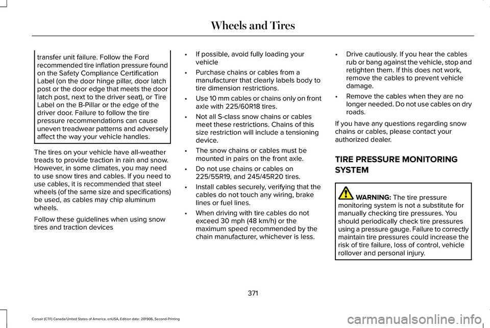 LINCOLN CORSAIR 2020  Owners Manual transfer unit failure. Follow the Ford
recommended tire inflation pressure found
on the Safety Compliance Certification
Label (on the door hinge pillar, door latch
post or the door edge that meets the