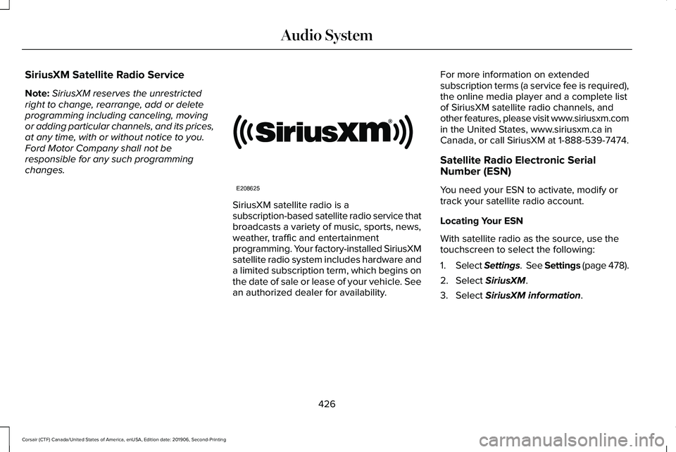 LINCOLN CORSAIR 2020 Owners Manual SiriusXM Satellite Radio Service
Note:
SiriusXM reserves the unrestricted
right to change, rearrange, add or delete
programming including canceling, moving
or adding particular channels, and its price LINCOLN CORSAIR 2020 Owners Manual SiriusXM Satellite Radio Service
Note:
SiriusXM reserves the unrestricted
right to change, rearrange, add or delete
programming including canceling, moving
or adding particular channels, and its price