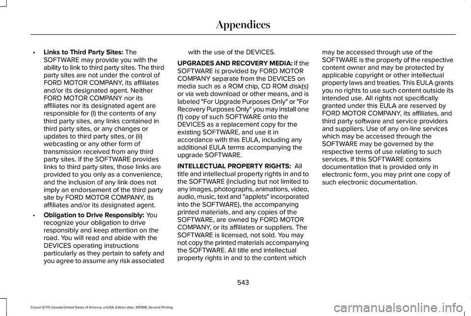 LINCOLN CORSAIR 2020  Owners Manual •
Links to Third Party Sites: The
SOFTWARE may provide you with the
ability to link to third party sites. The third
party sites are not under the control of
FORD MOTOR COMPANY, its affiliates
and/or