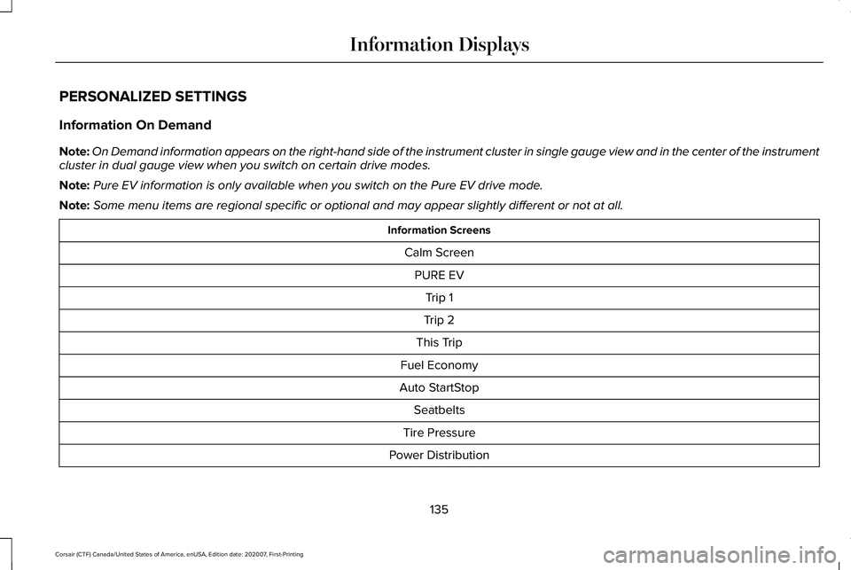 LINCOLN CORSAIR 2021  Owners Manual PERSONALIZED SETTINGS
Information On Demand
Note:
On Demand information appears on the right-hand side of the instrument c\
luster in single gauge view and in the center of the instrument
cluster in d
