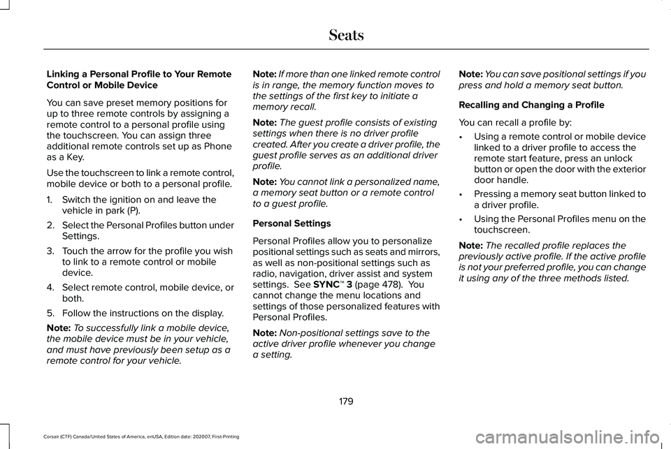 LINCOLN CORSAIR 2021  Owners Manual Linking a Personal Profile to Your Remote
Control or Mobile Device
You can save preset memory positions for
up to three remote controls by assigning a
remote control to a personal profile using
the to