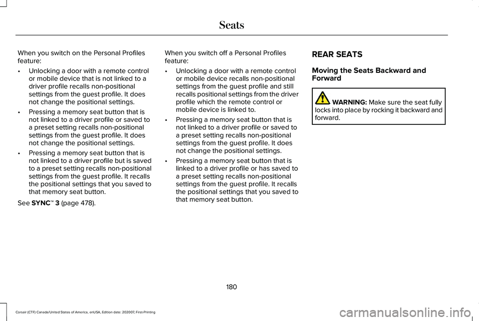 LINCOLN CORSAIR 2021  Owners Manual When you switch on the Personal Profiles
feature:
•
Unlocking a door with a remote control
or mobile device that is not linked to a
driver profile recalls non-positional
settings from the guest prof